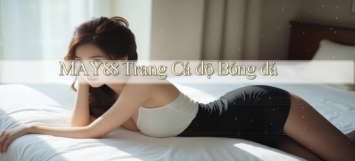 may88  trang cá độ bóng đá