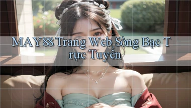 may88  trang web sòng bạc trực tuyến