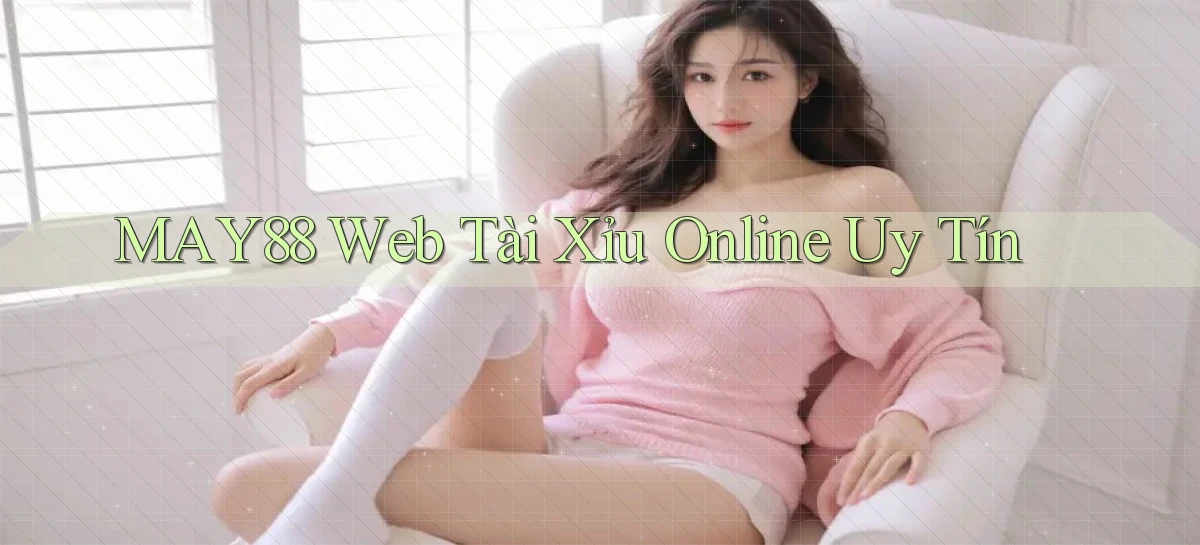 may88  web tài xỉu online uy tín
