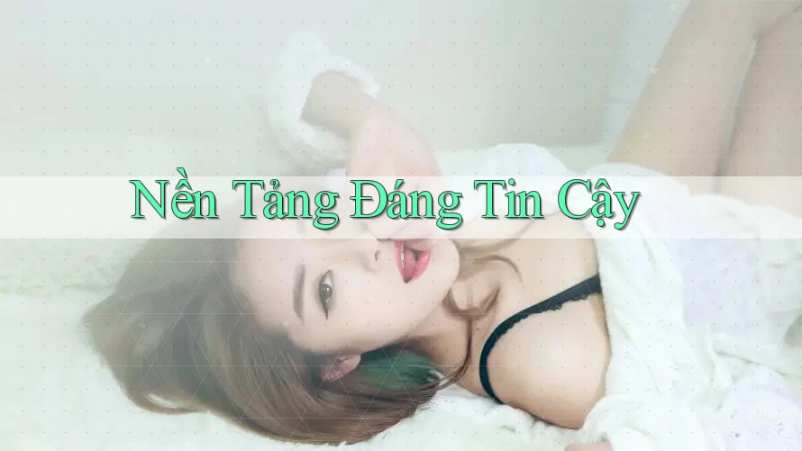 Nền Tảng Đáng Tin Cậy Nền Tảng Đáng Tin Cậy