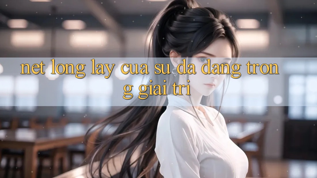 Nét Lộng lẫy Của Sự Đa Dạng Trong Giải Trí