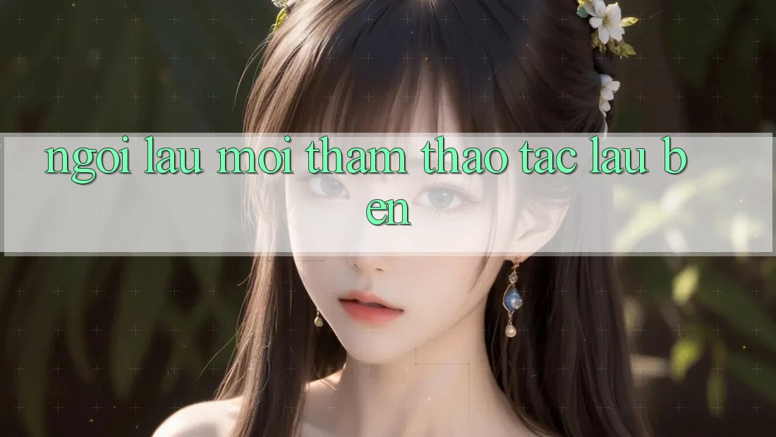Ngồi lâu mới thấm: thao tác lâu bền Ngồi lâu mới thấm: thao tác lâu bền
