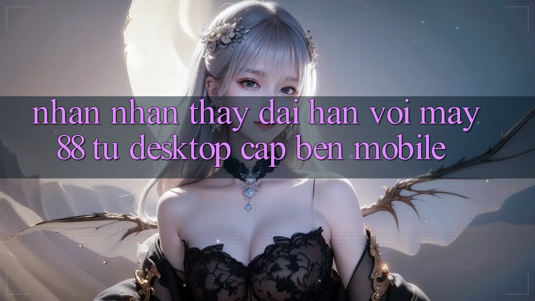Nhận nhận thấy dài hạn với May88: từ desktop cập bến mobile Nhận nhận thấy dài hạn với May88: từ desktop cập bến mobile