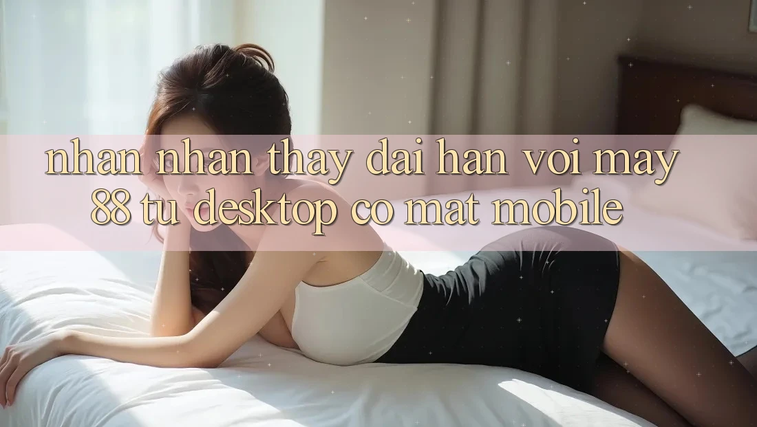 Nhận nhận thấy dài hạn với May88: từ desktop có mặt mobile Nhận nhận thấy dài hạn với May88: từ desktop có mặt mobile
