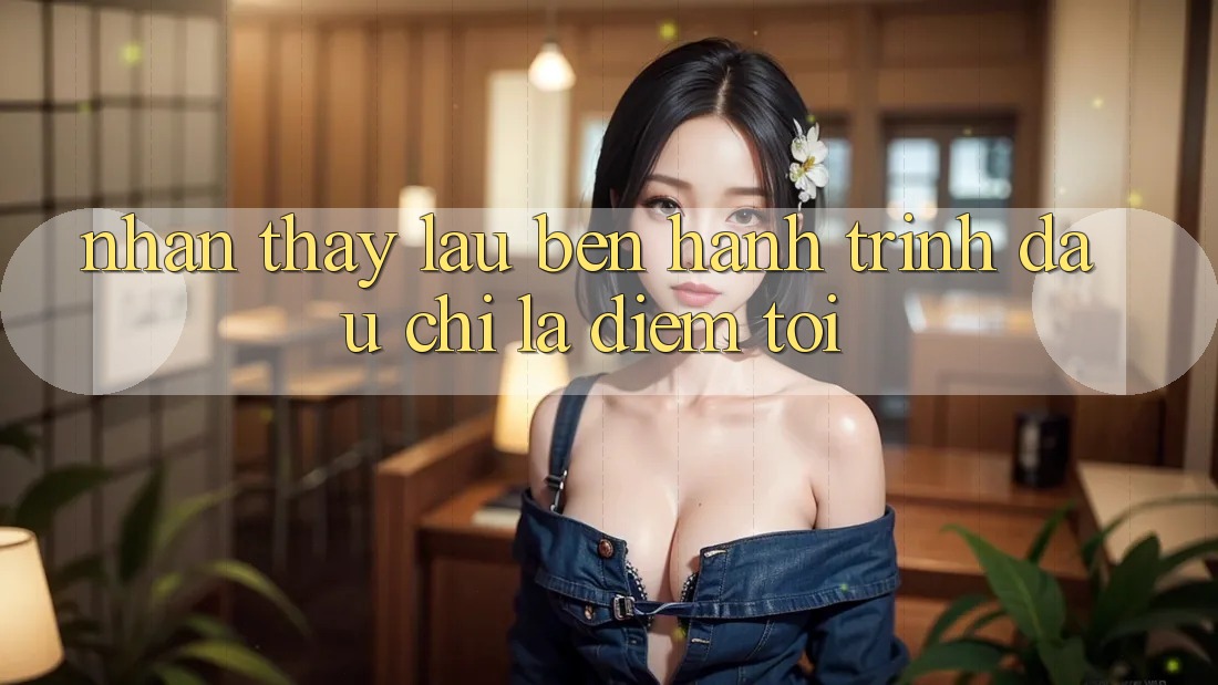 Nhận thấy lâu bền: Hành trình đâu chỉ là điểm tới Nhận thấy lâu bền: Hành trình đâu chỉ là điểm tới
