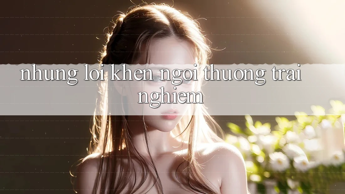 Những lời khen ngợi thường trải nghiệm Những lời khen ngợi thường trải nghiệm