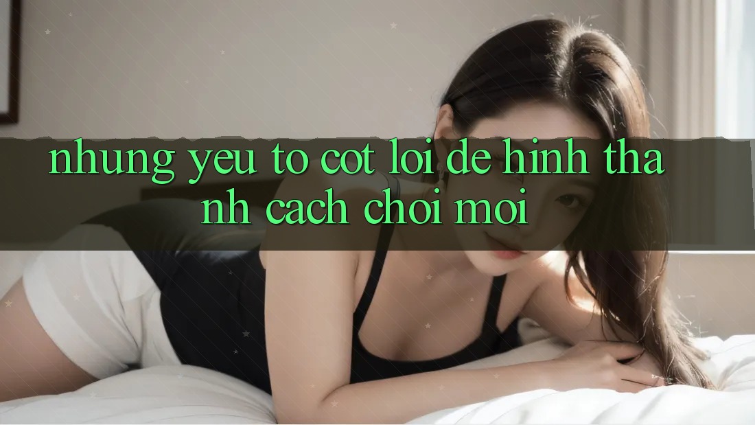 Những Yếu Tố Cốt Lõi Để Hình thành Cách Chơi Mới Những Yếu Tố Cốt Lõi Để Hình thành Cách Chơi Mới