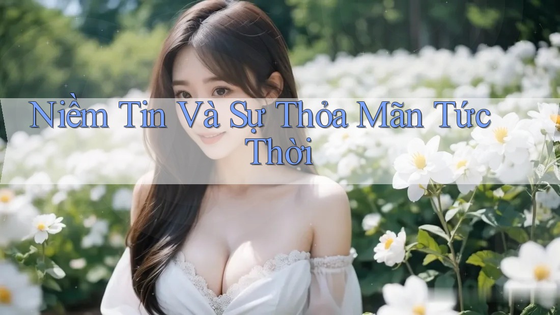 Niềm Tin Và Sự Thỏa Mãn Tức Thời Niềm Tin Và Sự Thỏa Mãn Tức Thời