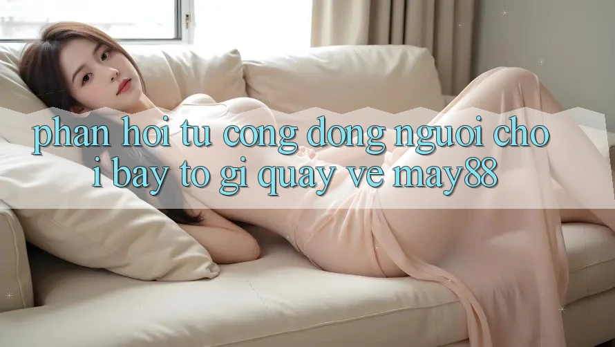 Phản hồi từ cộng đồng — người chơi bày tỏ gì quay về may88? Phản hồi từ cộng đồng — người chơi bày tỏ gì quay về may88?