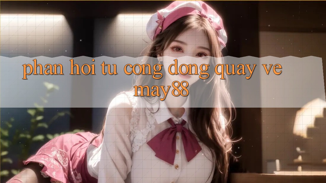 Phản hồi từ cộng đồng quay về may88