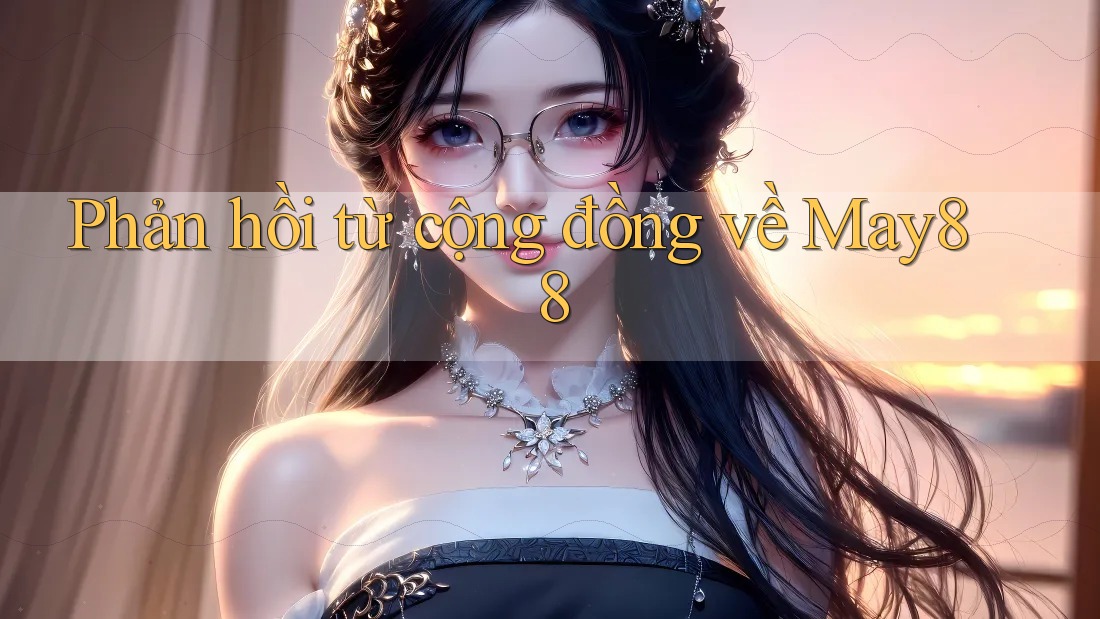 Phản hồi từ cộng đồng về may88