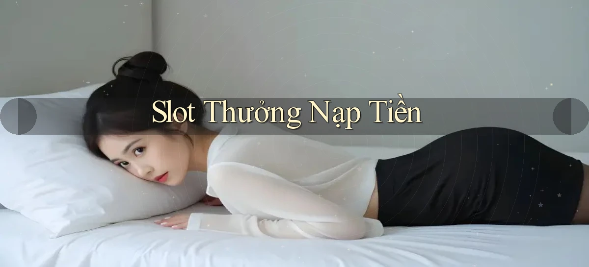 Slot Thưởng nạp tiền
