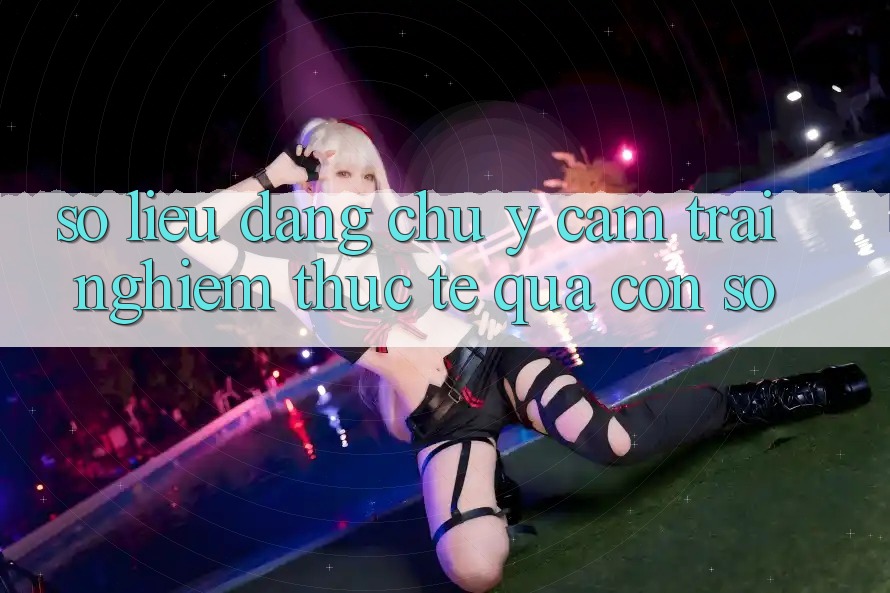 Số liệu đáng chú ý: Cảm trải nghiệm thực tế qua con số Số liệu đáng chú ý: Cảm trải nghiệm thực tế qua con số