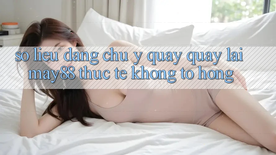 Số liệu đáng chú ý quay quay lại may88: thực tế không tô hồng Số liệu đáng chú ý quay quay lại may88: thực tế không tô hồng
