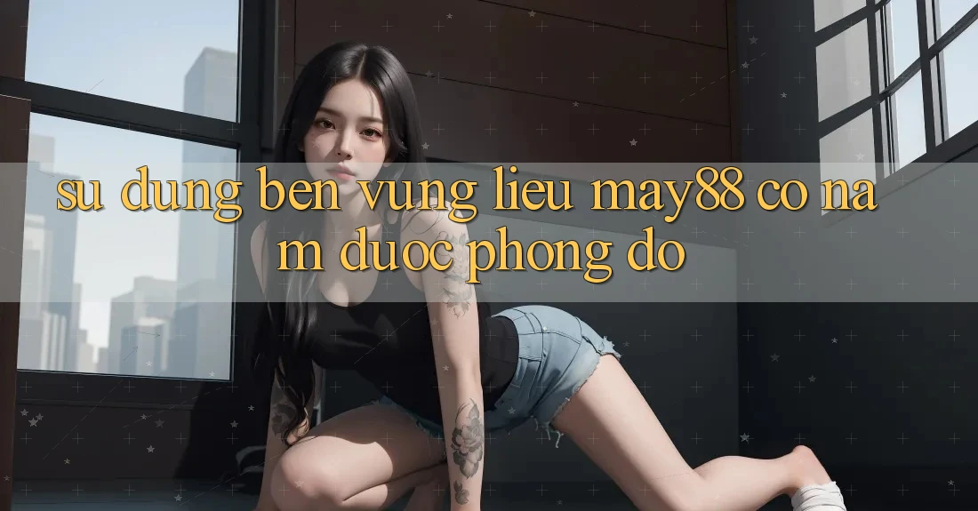 Sử dụng bền vững – liệu may88 có nắm được phong độ? Sử dụng bền vững – liệu may88 có nắm được phong độ?