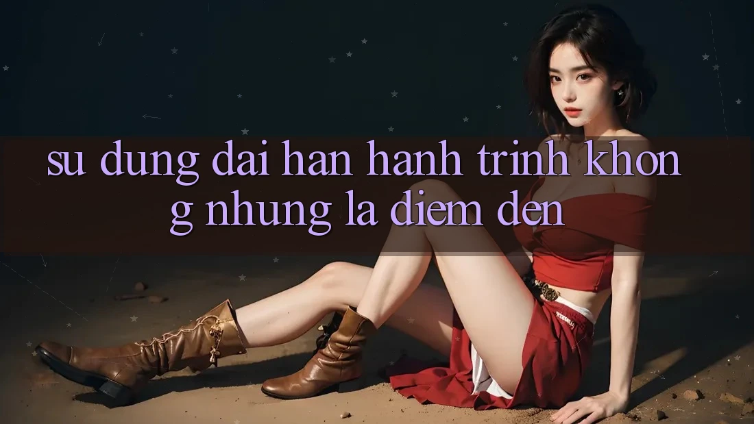 Sử dụng dài hạn: Hành trình không những là điểm đến Sử dụng dài hạn: Hành trình không những là điểm đến