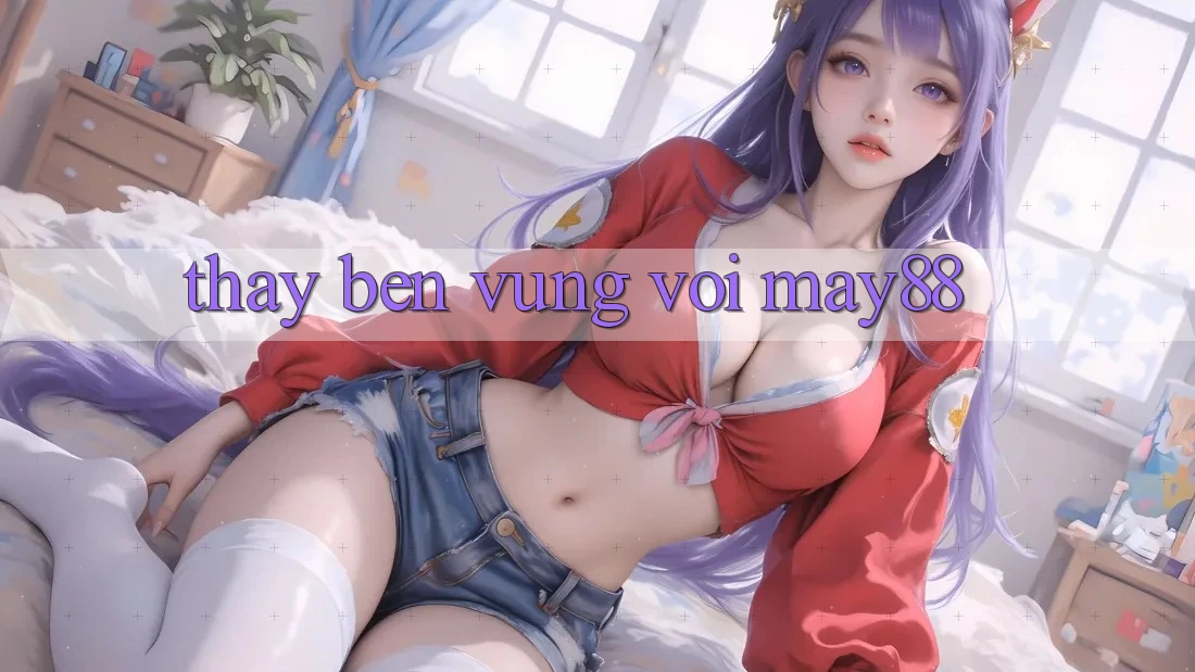 Thấy bền vững với May88 Thấy bền vững với May88