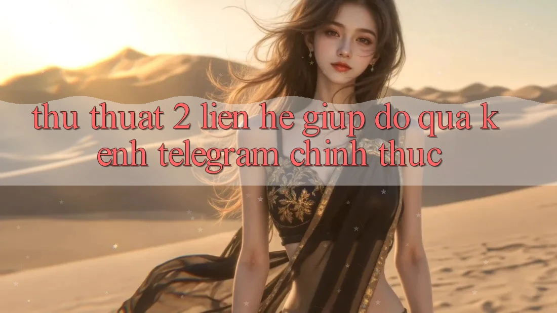 Thủ thuật 2: Liên hệ giúp đỡ qua kênh Telegram chính thức Thủ thuật 2: Liên hệ giúp đỡ qua kênh Telegram chính thức