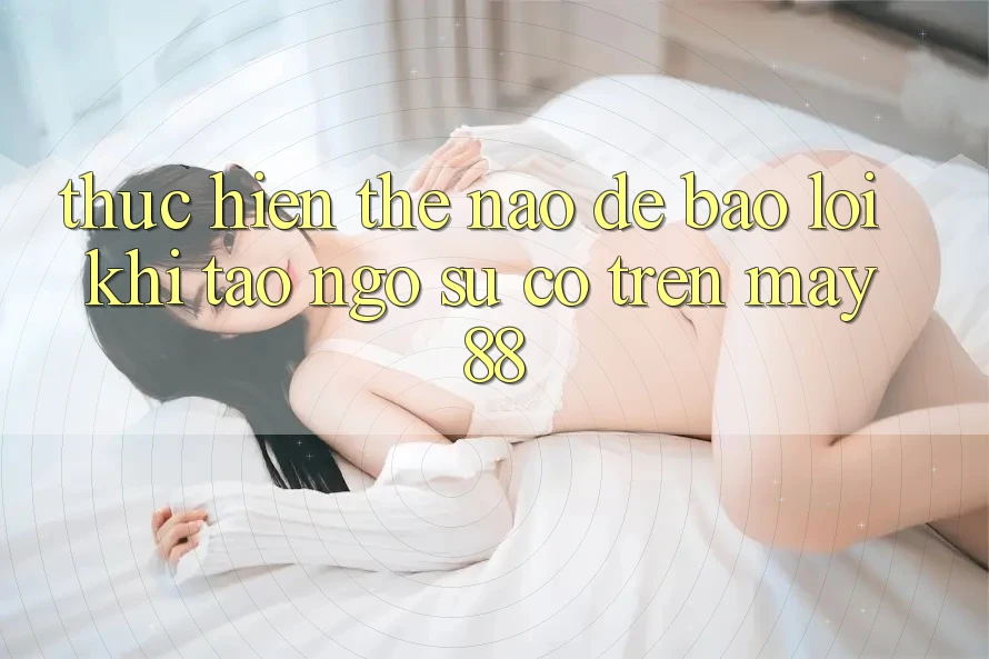 Thực hiện thế nào để báo lỗi khi tao ngộ sự cố trên may88? Thực hiện thế nào để báo lỗi khi tao ngộ sự cố trên may88?