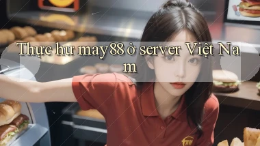 Thực hư may88 ở server Việt Nam