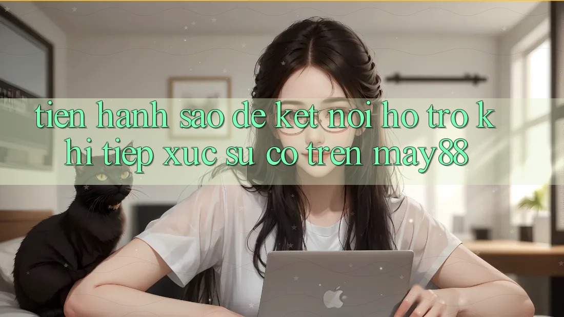 Tiến hành sao để kết nối hỗ trợ khi tiếp xúc sự cố trên May88? Tiến hành sao để kết nối hỗ trợ khi tiếp xúc sự cố trên May88?