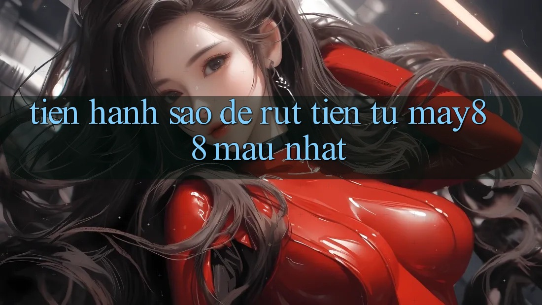 Tiến hành sao để rút tiền từ may88 mau nhất? Tiến hành sao để rút tiền từ may88 mau nhất?