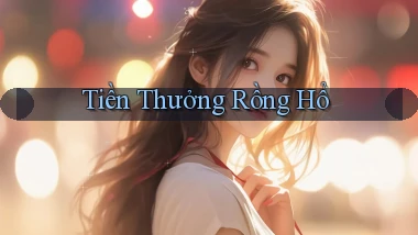 Tiền thưởng Rồng hổ