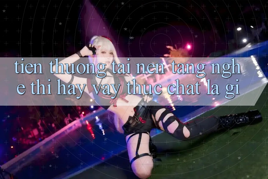 “Tiền Thưởng Tải Nền Tảng” – Nghe Thì Hay, Vậy Thực Chất Là Gì? “Tiền Thưởng Tải Nền Tảng” – Nghe Thì Hay, Vậy Thực Chất Là Gì?