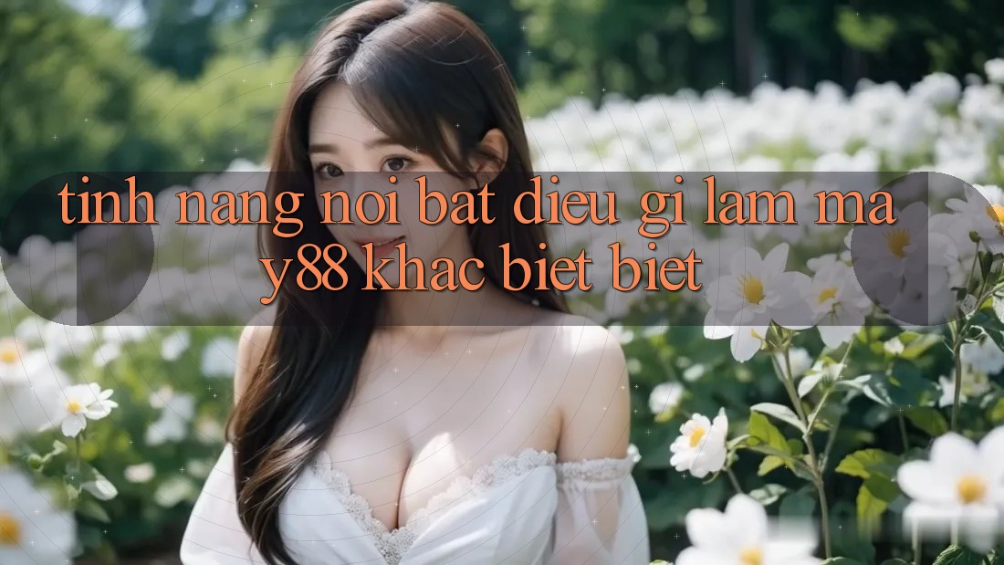 Tính năng nổi bật: Điều gì làm may88 khác biệt biệt? Tính năng nổi bật: Điều gì làm may88 khác biệt biệt?