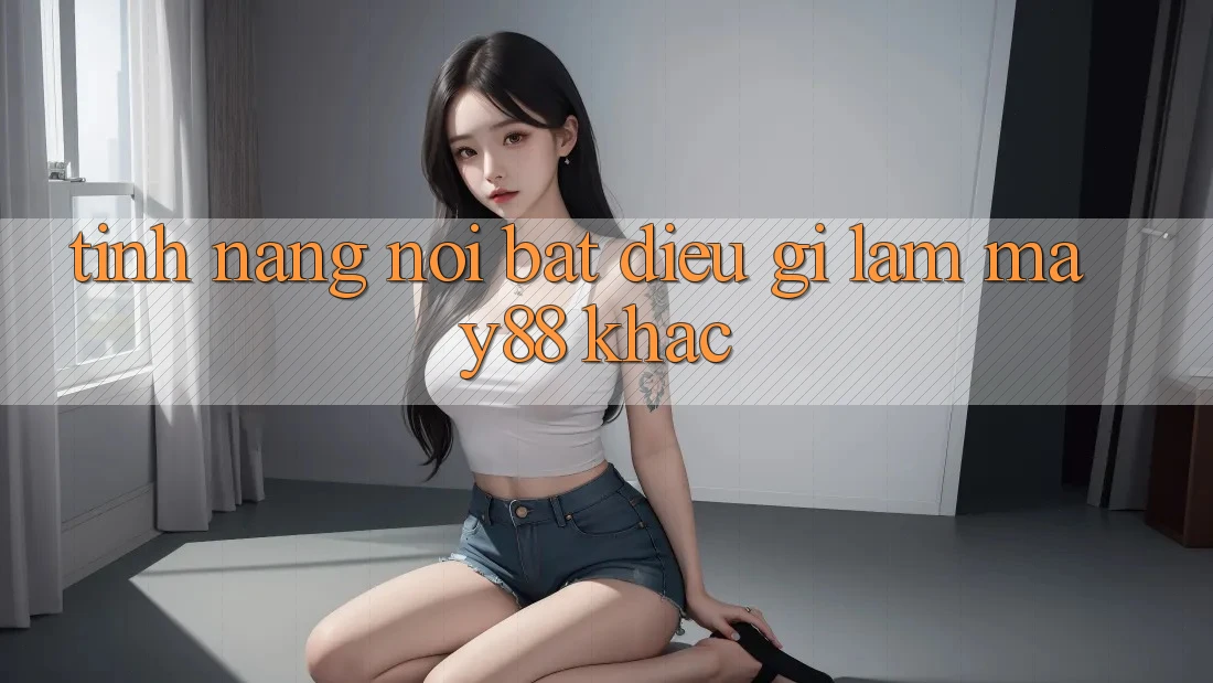 Tính năng nổi bật: Điều gì làm may88 khác? Tính năng nổi bật: Điều gì làm may88 khác?