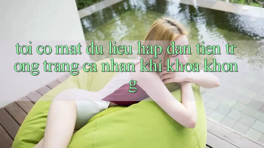 Tôi có mất dữ liệu hấp dẫn tiền trong trang cá nhân khi khóa không?