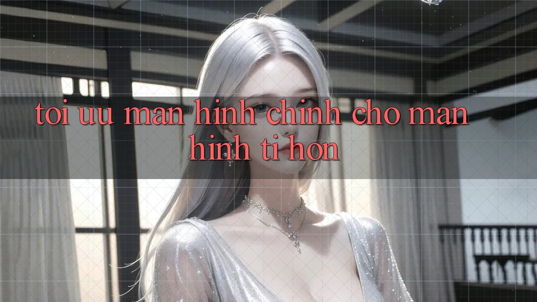 Tối ưu màn hình chính cho màn hình tí hon Tối ưu màn hình chính cho màn hình tí hon