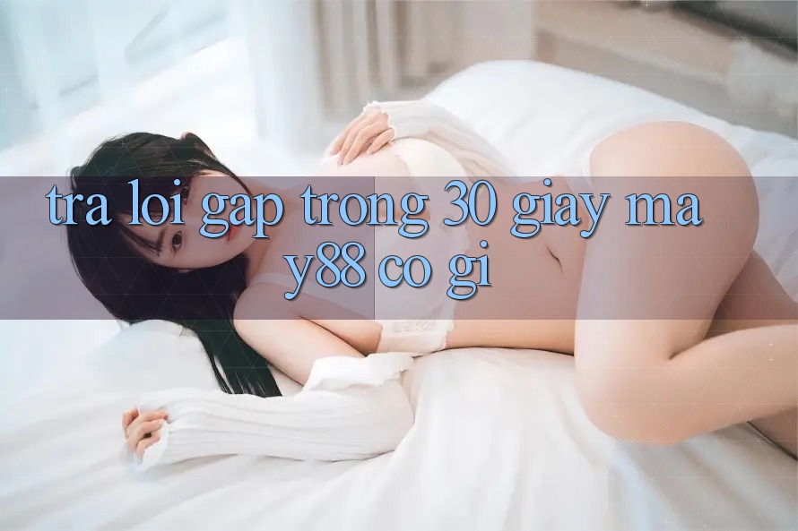 Trả lời gấp trong 30 giây: May88 có gì? Trả lời gấp trong 30 giây: May88 có gì?