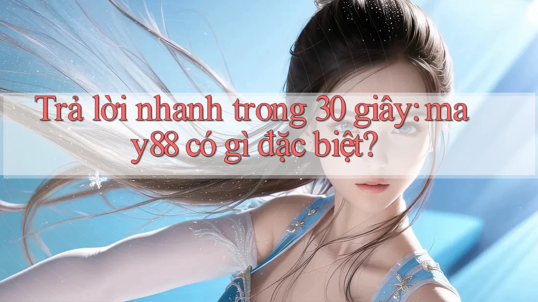 Trả lời nhanh trong 30 giây: may88 có gì đặc biệt? Trả lời nhanh trong 30 giây: may88 có gì đặc biệt?