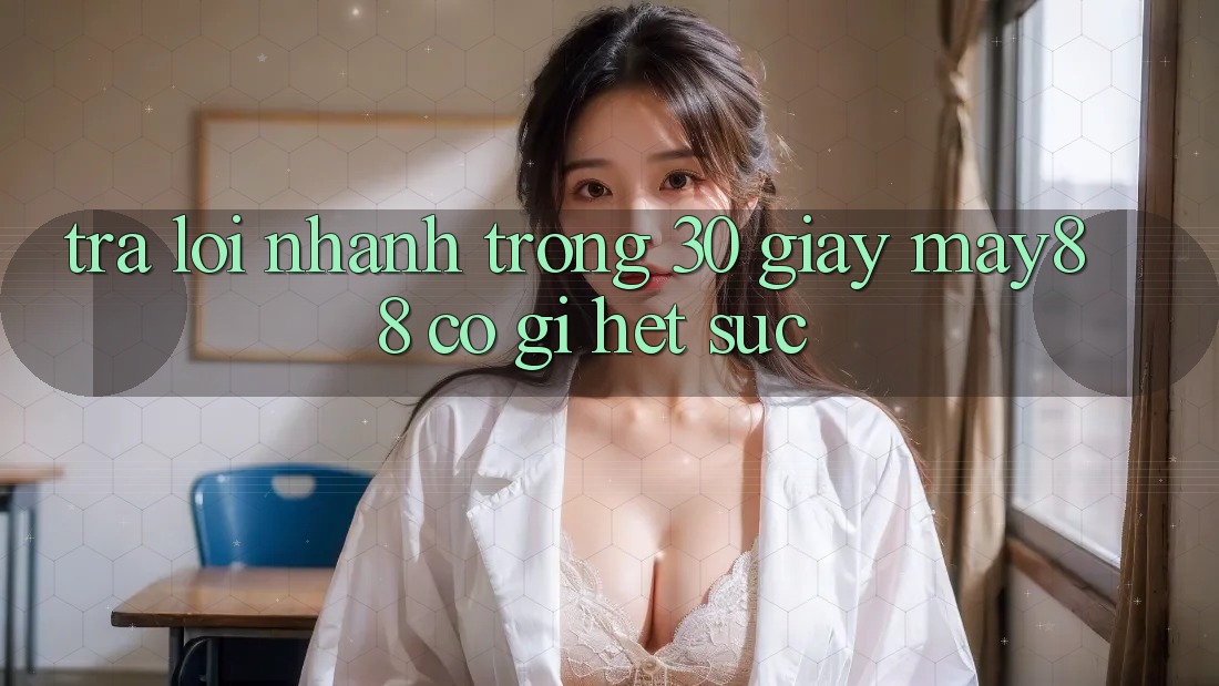 Trả lời nhanh trong 30 giây: may88 có gì hết sức? Trả lời nhanh trong 30 giây: may88 có gì hết sức?