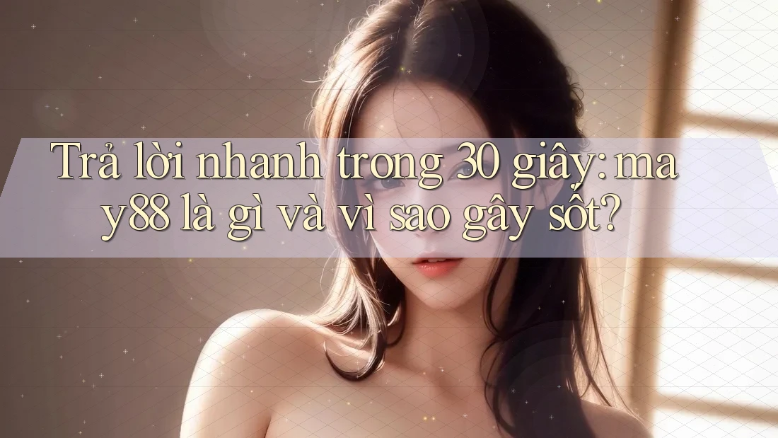 Trả lời nhanh trong 30 giây: may88 là gì và vì sao gây sốt? Trả lời nhanh trong 30 giây: may88 là gì và vì sao gây sốt?