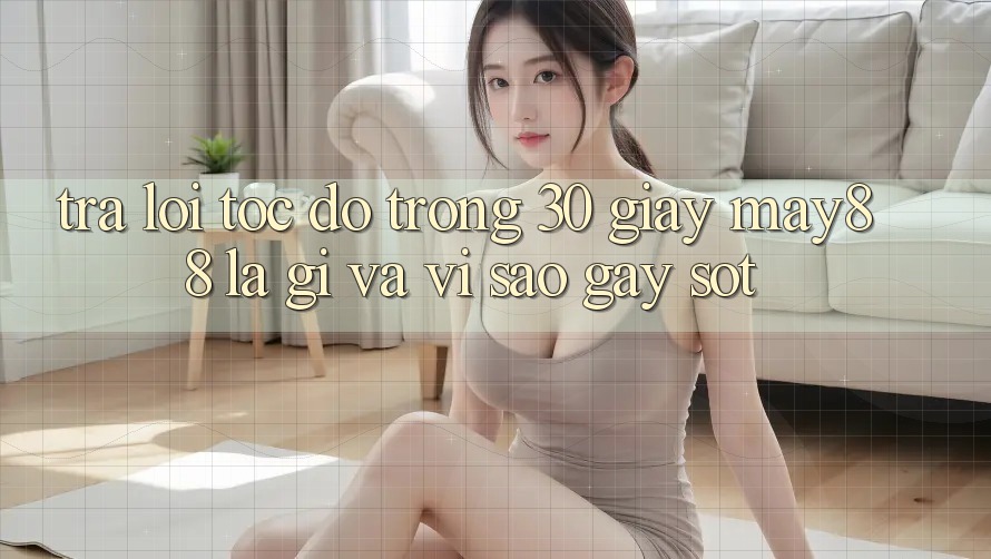Trả lời tốc độ trong 30 giây: may88 là gì và vì sao gây sốt? Trả lời tốc độ trong 30 giây: may88 là gì và vì sao gây sốt?