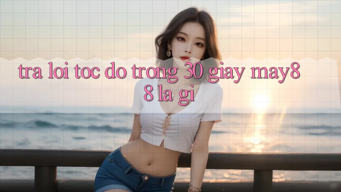 Trả lời tốc độ trong 30 giây: may88 là gì? Trả lời tốc độ trong 30 giây: may88 là gì?