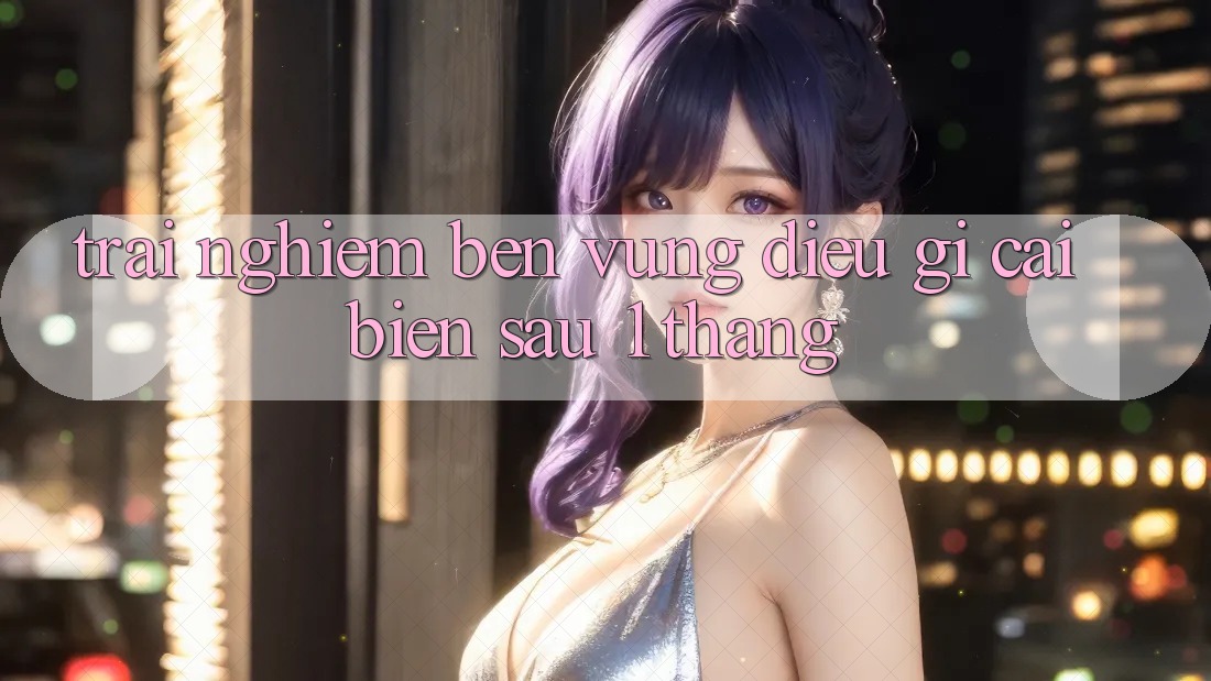 Trải nghiệm bền vững: điều gì cải biến sau 1 tháng? Trải nghiệm bền vững: điều gì cải biến sau 1 tháng?