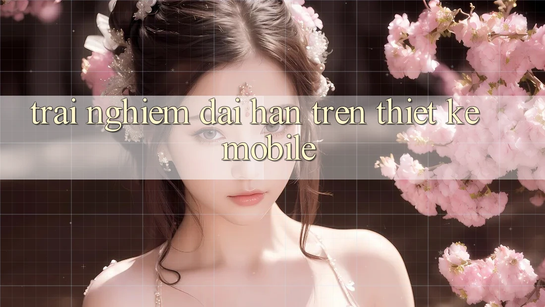 Trải nghiệm dài hạn trên thiết kế mobile Trải nghiệm dài hạn trên thiết kế mobile