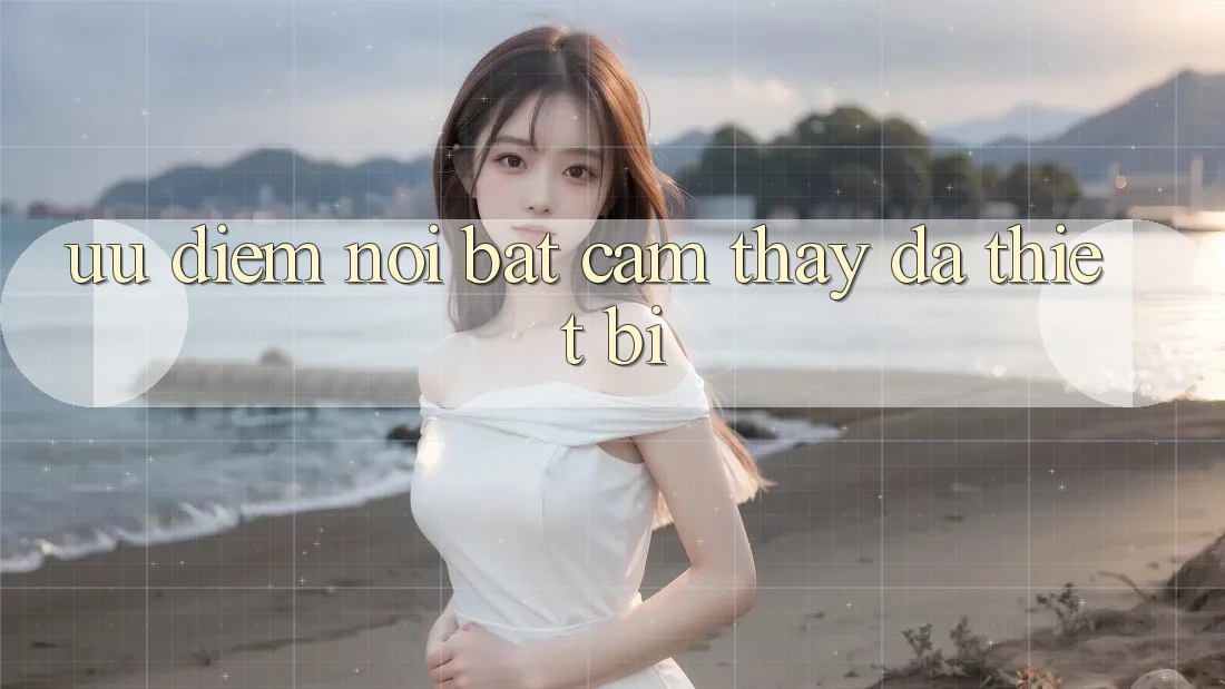 Ưu điểm nổi bật: cảm thấy đa thiết bị