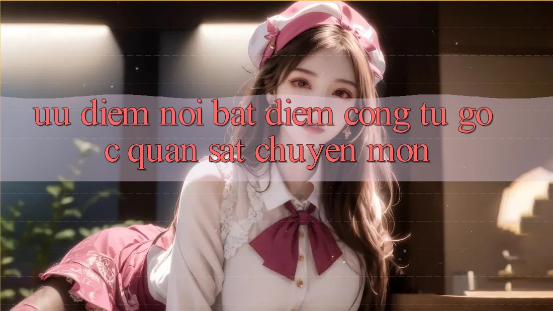 Ưu điểm nổi bật: Điểm cộng từ góc quan sát chuyên môn