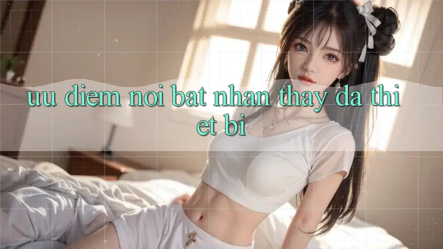 Ưu điểm nổi bật: nhận thấy đa thiết bị