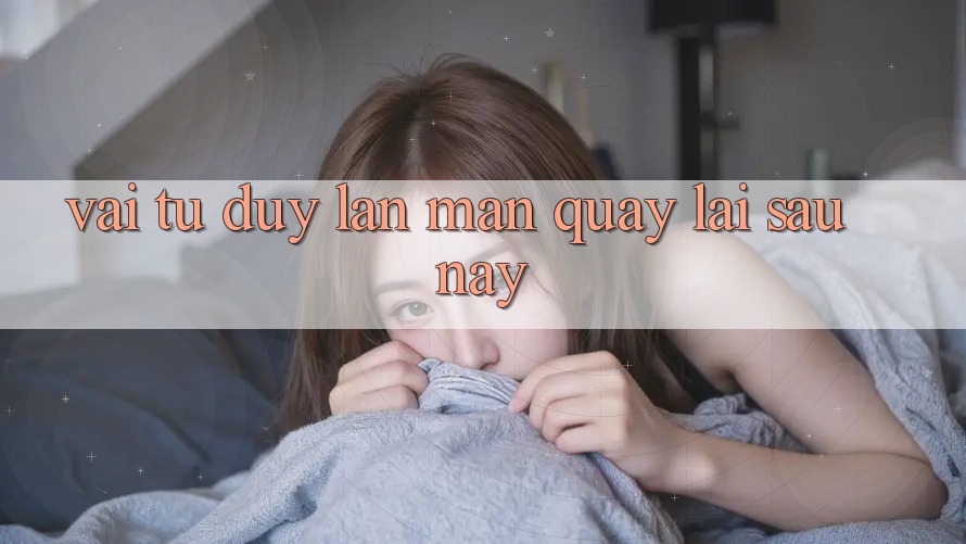 Vài Tư duy Lan Man Quay lại Sau này… Vài Tư duy Lan Man Quay lại Sau này…