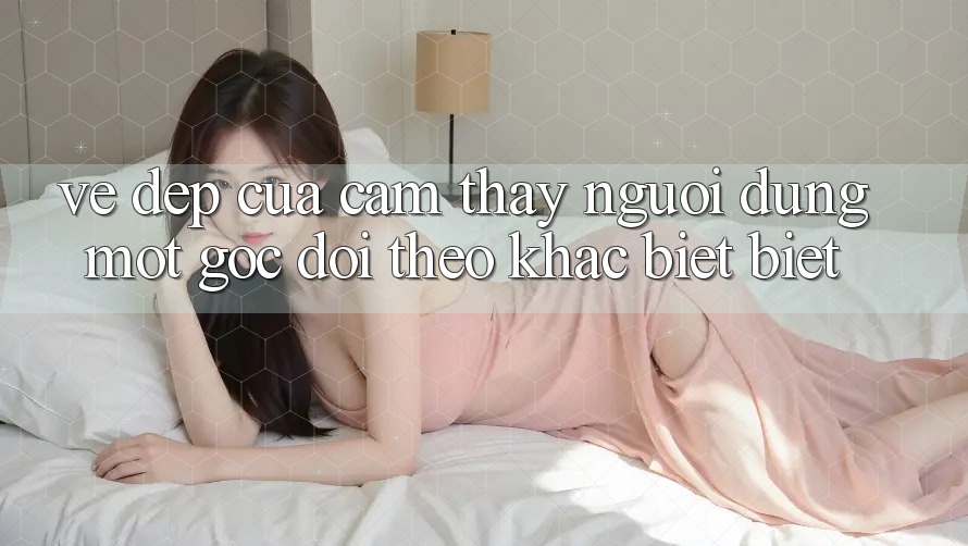 Vẻ Đẹp Của Cảm thấy Người Dùng: Một Góc Dõi theo Khác biệt biệt