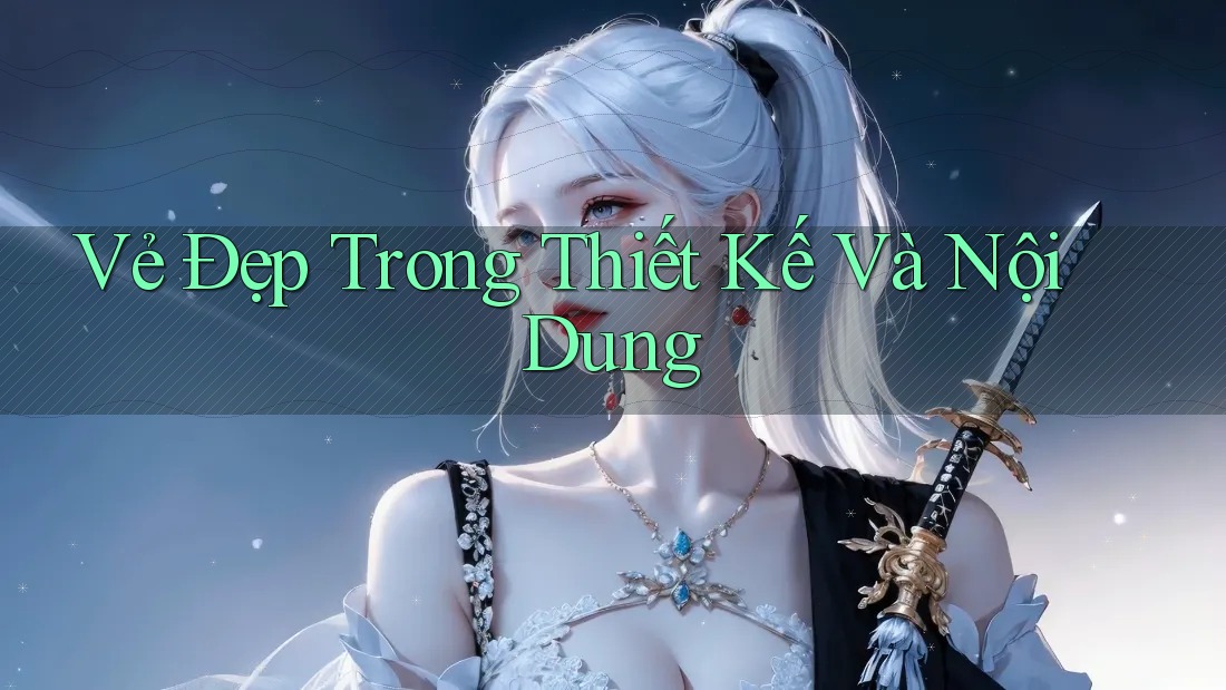 Vẻ Đẹp Trong Thiết Kế và Nội Dung