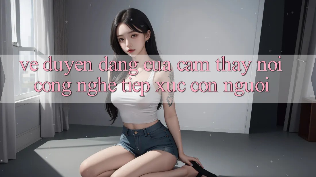 Vẻ Duyên dáng Của Cảm thấy: Nơi Công Nghệ Tiếp xúc Con Người Vẻ Duyên dáng Của Cảm thấy: Nơi Công Nghệ Tiếp xúc Con Người