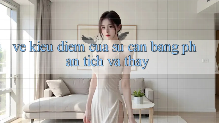 Vẻ Kiều diễm Của Sự Cân Bằng: Phân Tích và Thấy Vẻ Kiều diễm Của Sự Cân Bằng: Phân Tích và Thấy