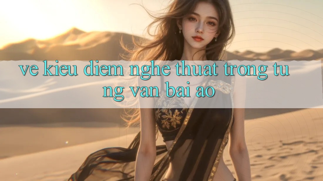 Vẻ Kiều diễm Nghệ Thuật Trong Từng Ván Bài Ảo Vẻ Kiều diễm Nghệ Thuật Trong Từng Ván Bài Ảo