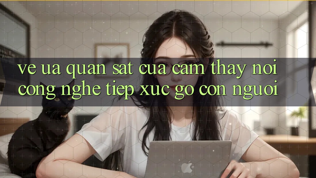 Vẻ Ưa quan sát Của Cảm thấy: Nơi Công Nghệ Tiếp xúc Gỡ Con Người Vẻ Ưa quan sát Của Cảm thấy: Nơi Công Nghệ Tiếp xúc Gỡ Con Người